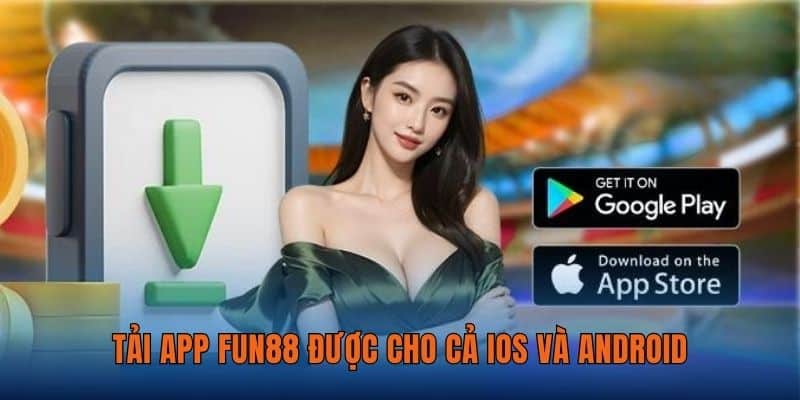 Tải app FUN88 được cho cả IOS và Android