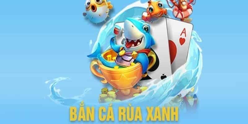 Bắn cá rùa xanh FUN88