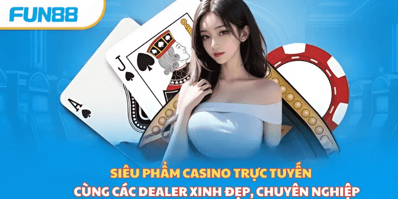 Siêu phẩm Casino FUN88 trực tuyến hot 2025